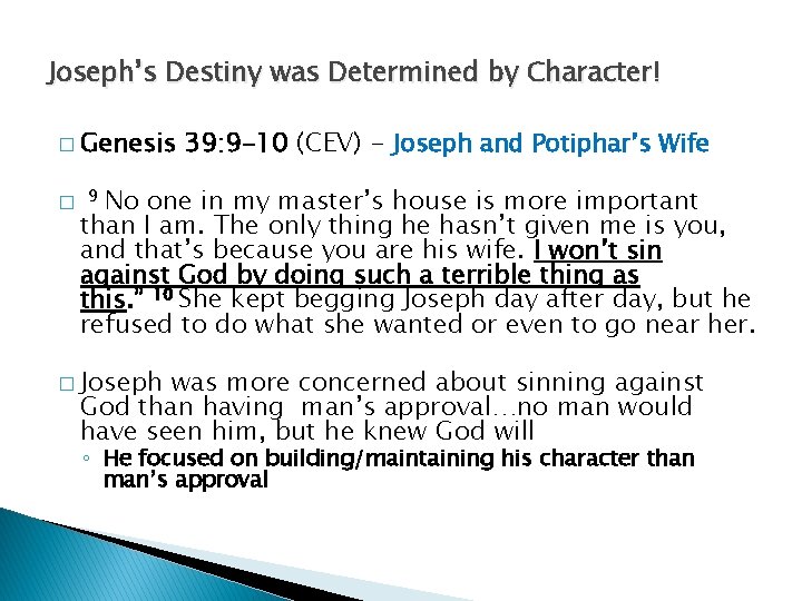 Joseph’s Destiny was Determined by Character! � Genesis 39: 9 -10 (CEV) - Joseph