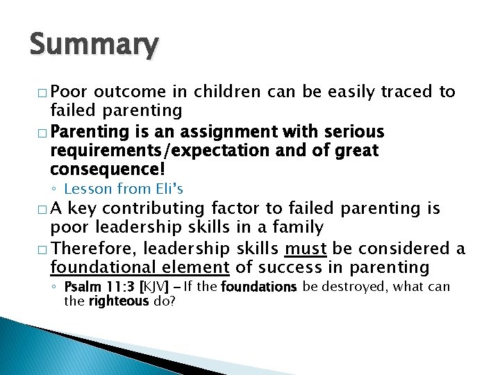 Summary � Poor outcome in children can be easily traced to failed parenting �