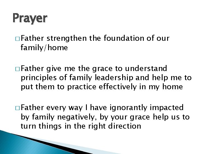 Prayer � Father strengthen the foundation of our family/home � Father give me the