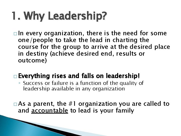 1. Why Leadership? � In every organization, there is the need for some one/people