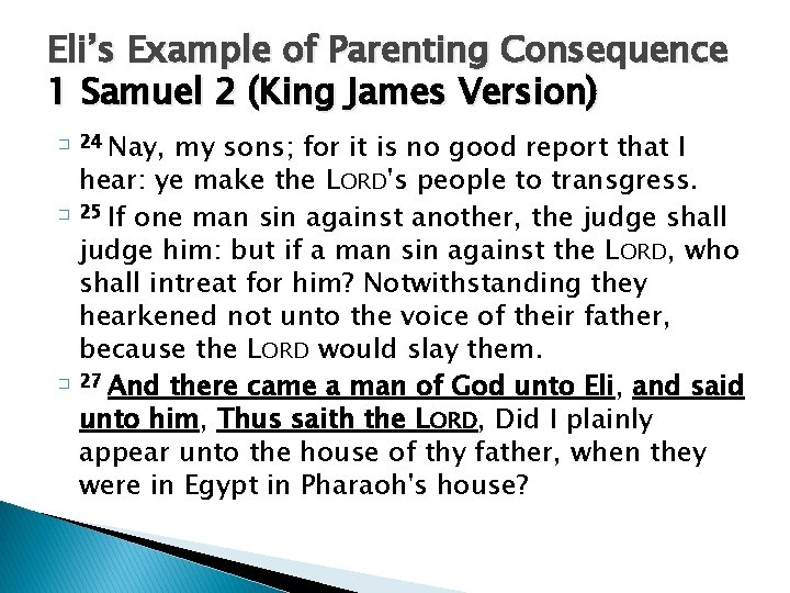 Eli’s Example of Parenting Consequence 1 Samuel 2 (King James Version) � � �