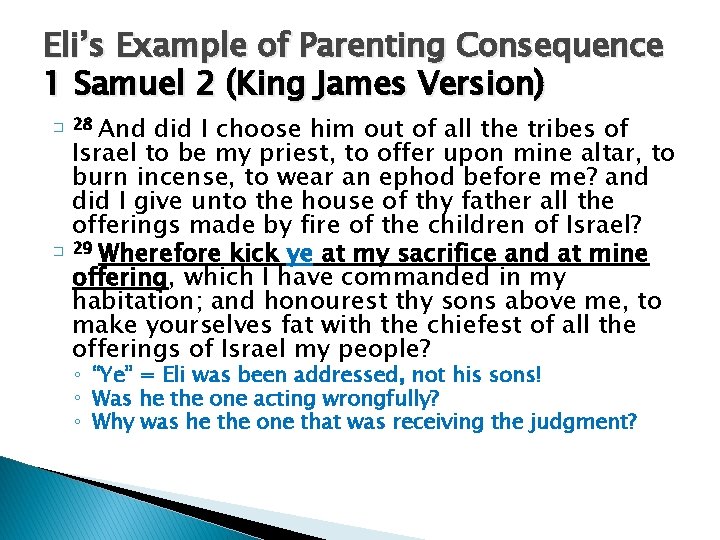 Eli’s Example of Parenting Consequence 1 Samuel 2 (King James Version) � � 28