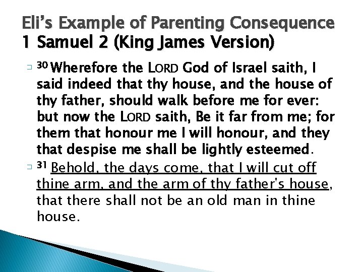 Eli’s Example of Parenting Consequence 1 Samuel 2 (King James Version) the LORD God