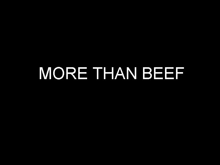 MORE THAN BEEF 