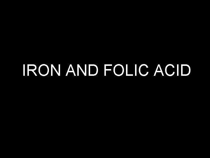 IRON AND FOLIC ACID 