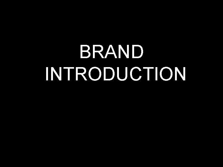 BRAND INTRODUCTION 