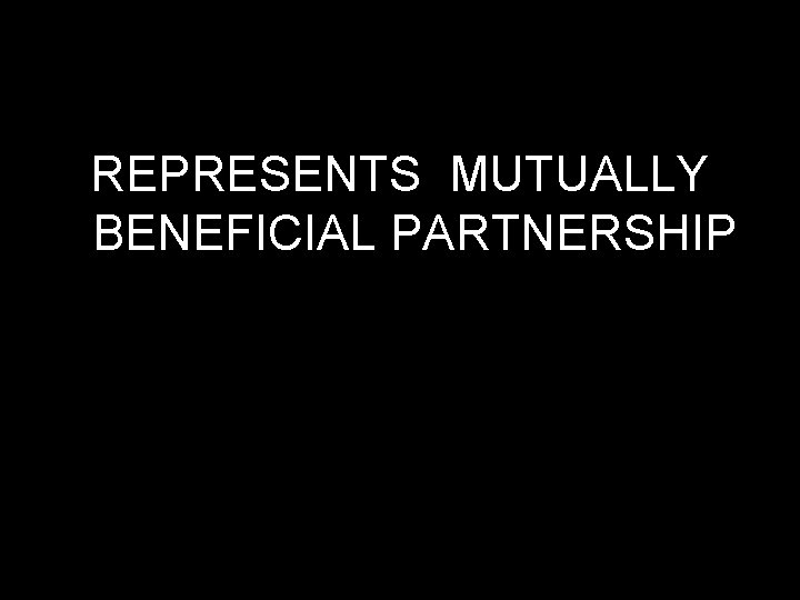 REPRESENTS MUTUALLY BENEFICIAL PARTNERSHIP 