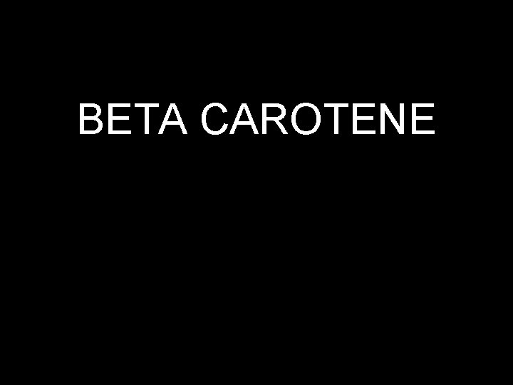 BETA CAROTENE 