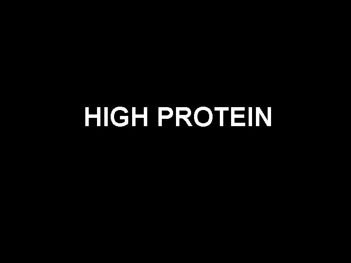 HIGH PROTEIN 