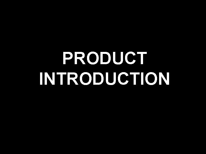 PRODUCT INTRODUCTION 