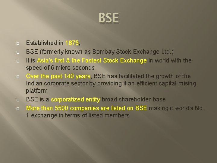 BSE q q q Established in 1875, BSE (formerly known as Bombay Stock Exchange