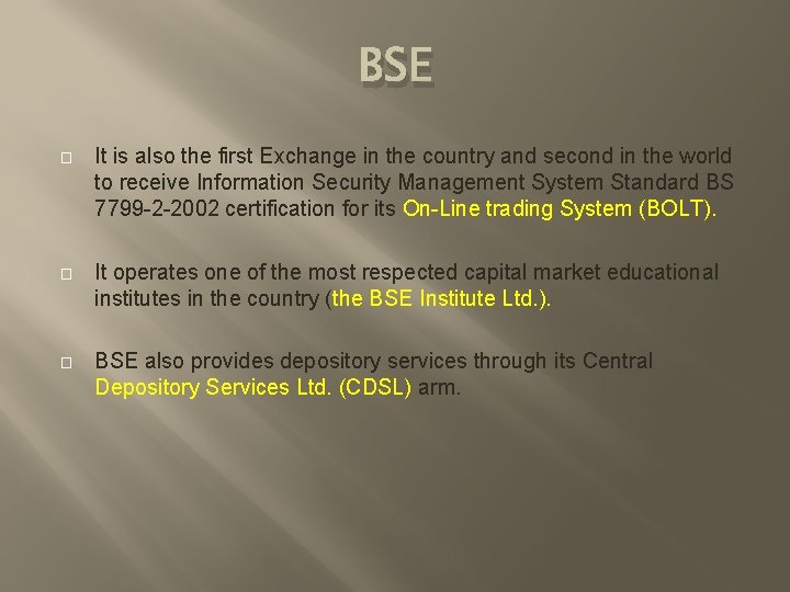 BSE � It is also the first Exchange in the country and second in