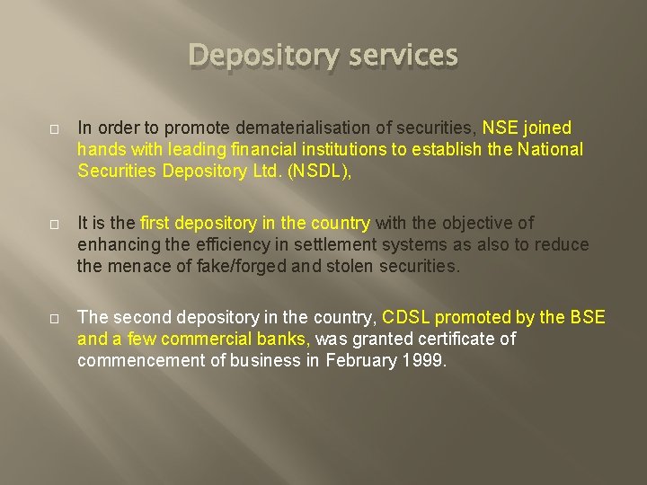 Depository services � In order to promote dematerialisation of securities, NSE joined hands with