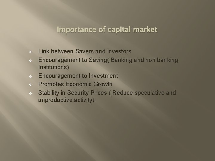Importance of capital market v v v Link between Savers and Investors Encouragement to