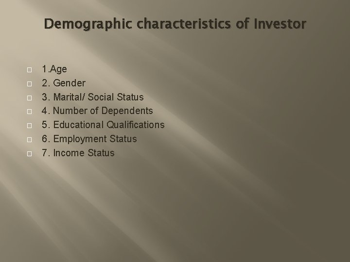 Demographic characteristics of Investor � � � � 1. Age 2. Gender 3. Marital/