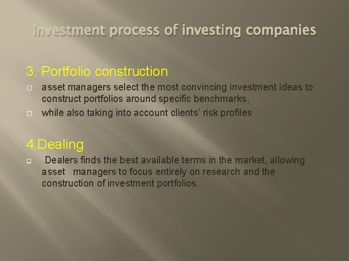 Investment process of investing companies 3. Portfolio construction � � asset managers select the