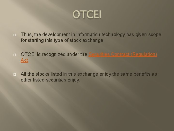 OTCEI � Thus, the development in information technology has given scope for starting this