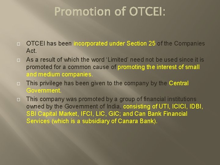 � � OTCEI has been incorporated under Section 25 of the Companies Act. As