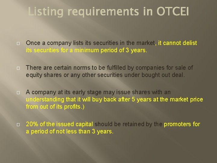 � Once a company lists its securities in the market, it cannot delist its
