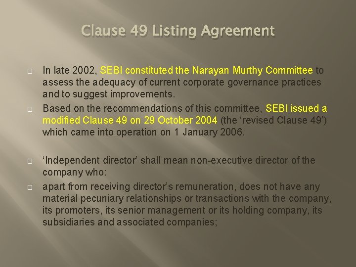 Clause 49 Listing Agreement � � In late 2002, SEBI constituted the Narayan Murthy