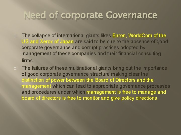 Need of corporate Governance � � The collapse of international giants likes Enron, World.