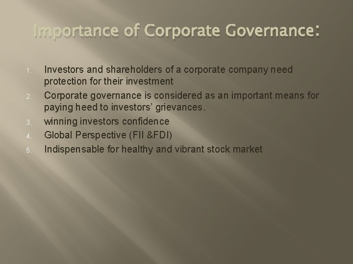 Importance of Corporate Governance: 1. 2. 3. 4. 5. Investors and shareholders of a