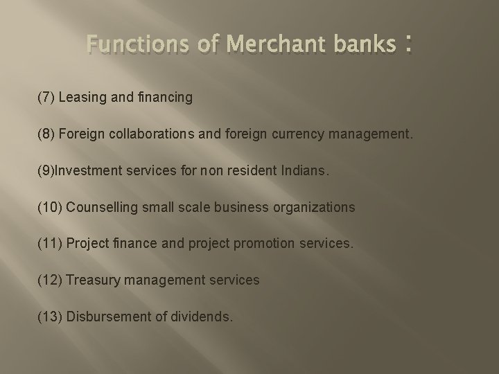 Functions of Merchant banks : (7) Leasing and financing (8) Foreign collaborations and foreign