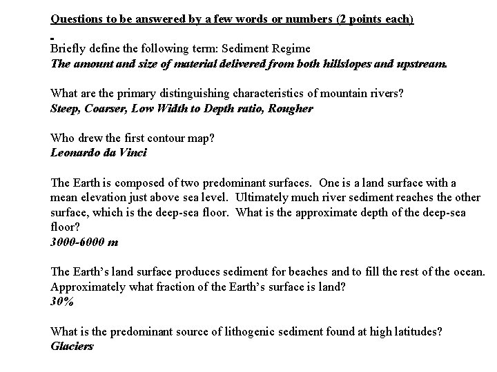 Questions to be answered by a few words or numbers (2 points each) Briefly
