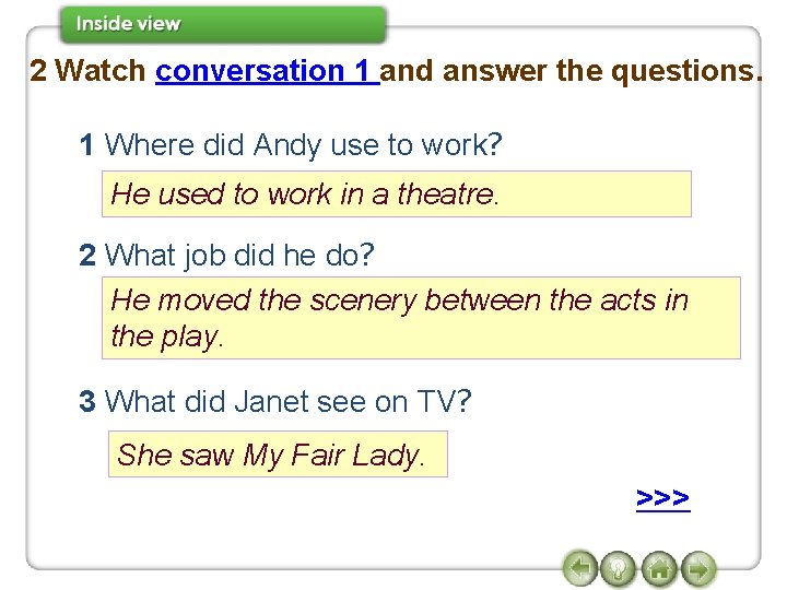 2 Watch conversation 1 and answer the questions. 1 Where did Andy use to