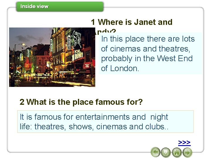 1 Where is Janet and Andy? In this place there are lots of cinemas