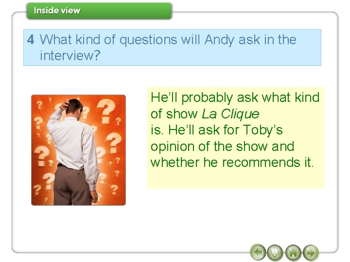 4 What kind of questions will Andy ask in the interview? He’ll probably ask