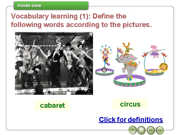Vocabulary learning (1): Define the following words according to the pictures. cabaret circus Click