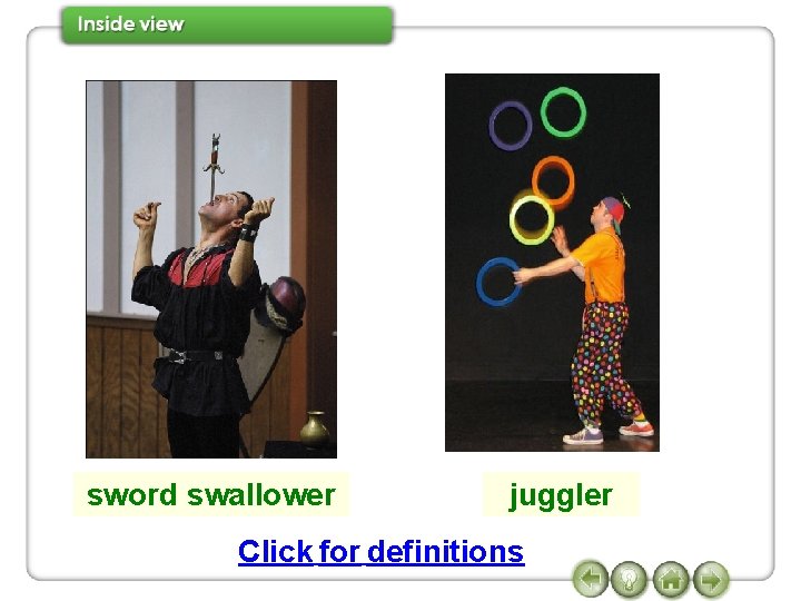 sword swallower juggler Click for definitions 