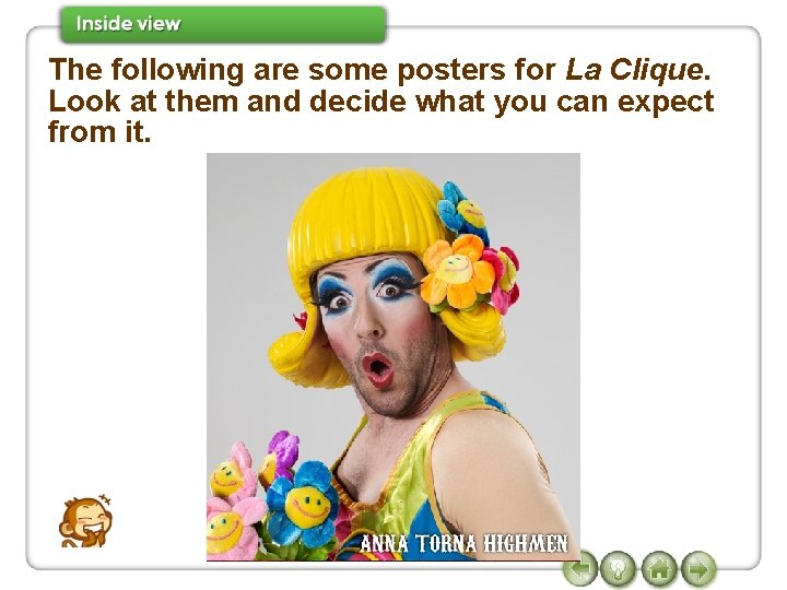 The following are some posters for La Clique. Look at them and decide what