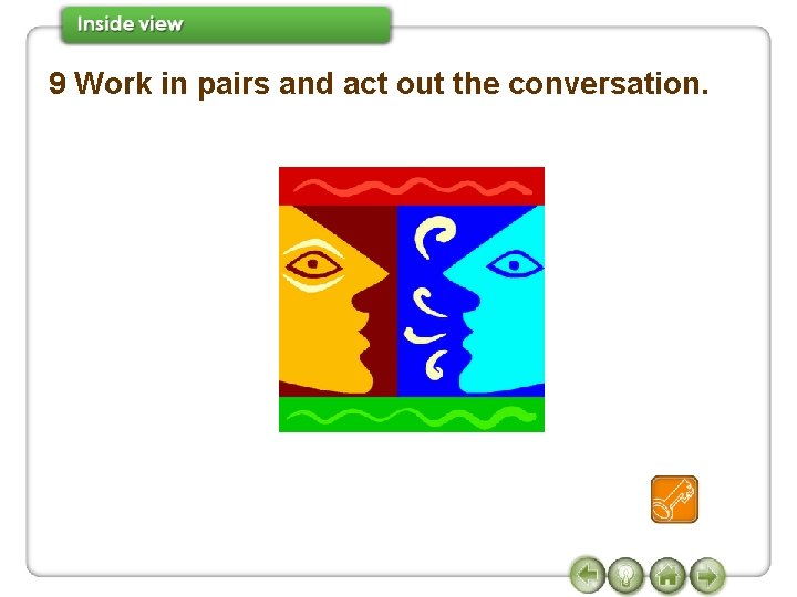 9 Work in pairs and act out the conversation. 