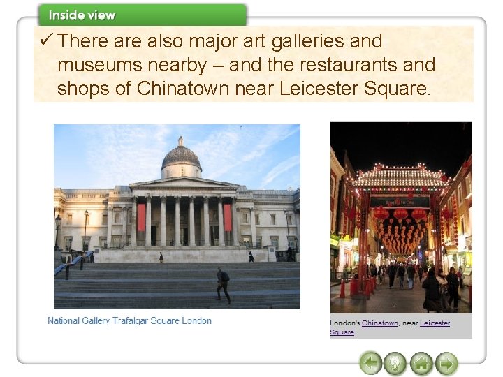 ü There also major art galleries and museums nearby – and the restaurants and