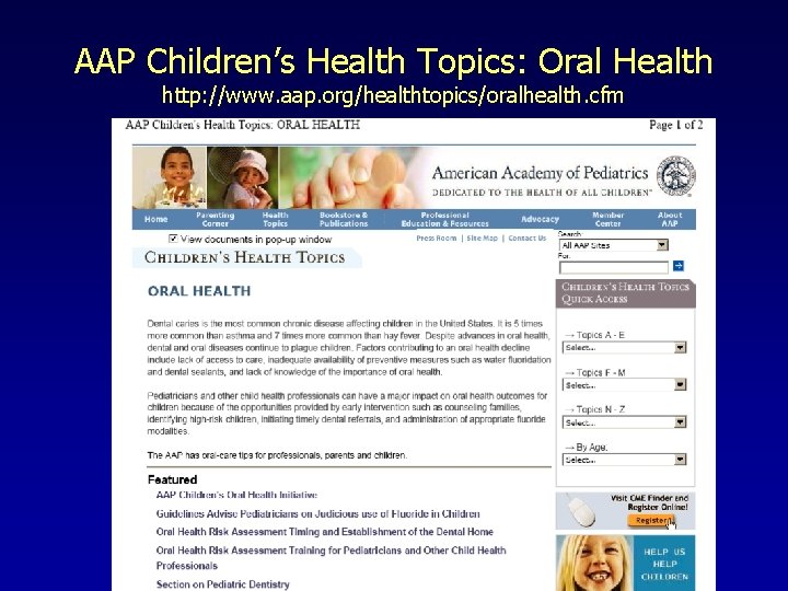 AAP Children’s Health Topics: Oral Health http: //www. aap. org/healthtopics/oralhealth. cfm 