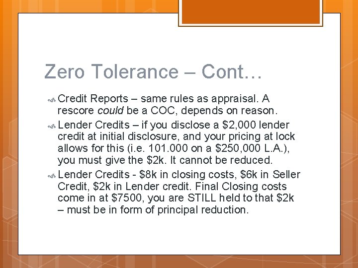 Zero Tolerance – Cont… Credit Reports – same rules as appraisal. A rescore could