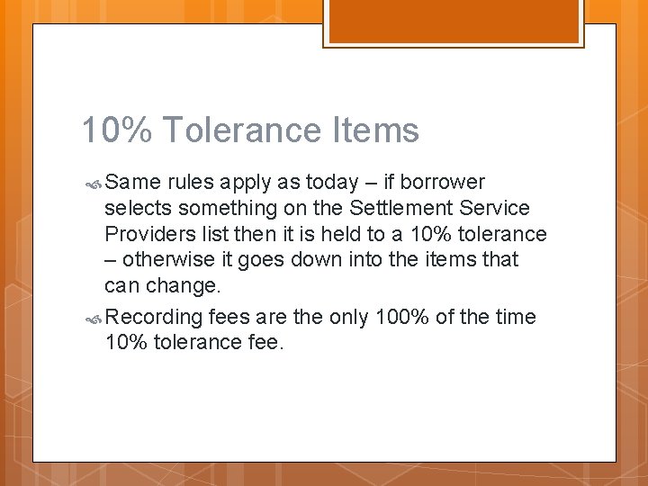 10% Tolerance Items Same rules apply as today – if borrower selects something on