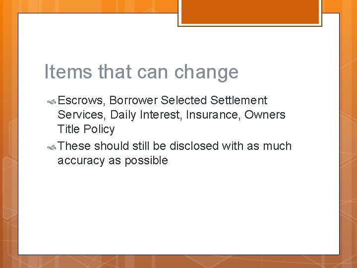 Items that can change Escrows, Borrower Selected Settlement Services, Daily Interest, Insurance, Owners Title