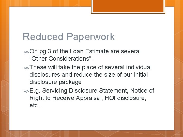 Reduced Paperwork On pg 3 of the Loan Estimate are several “Other Considerations”. These