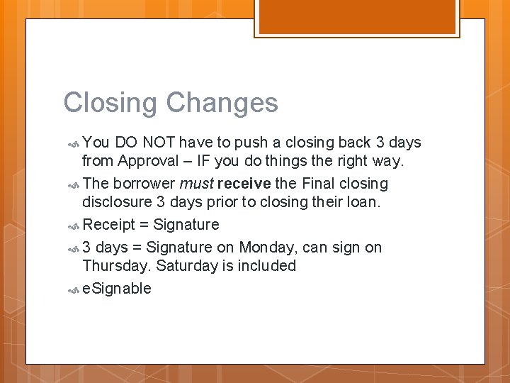 Closing Changes You DO NOT have to push a closing back 3 days from