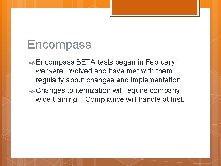 Encompass BETA tests began in February, we were involved and have met with them