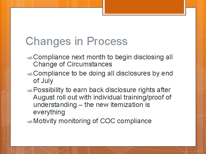 Changes in Process Compliance next month to begin disclosing all Change of Circumstances Compliance