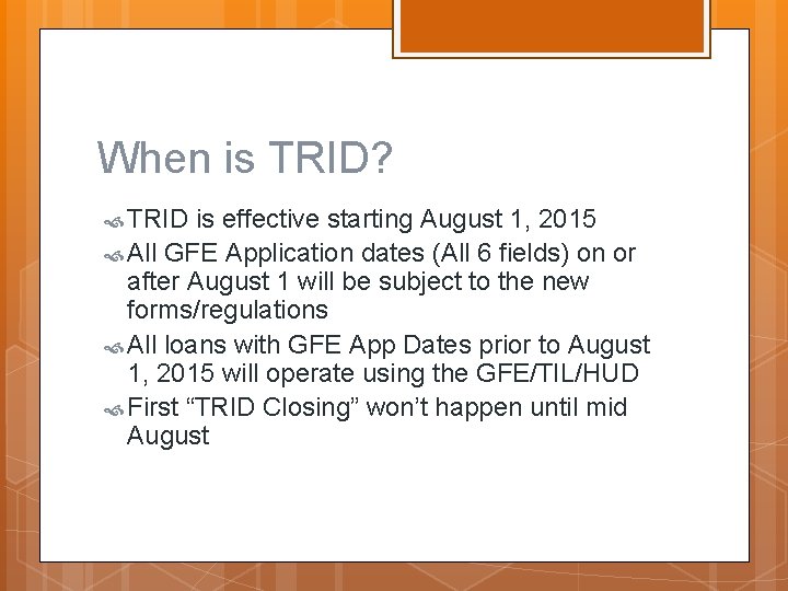 When is TRID? TRID is effective starting August 1, 2015 All GFE Application dates