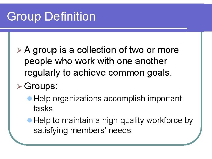 Group Definition ØA group is a collection of two or more people who work