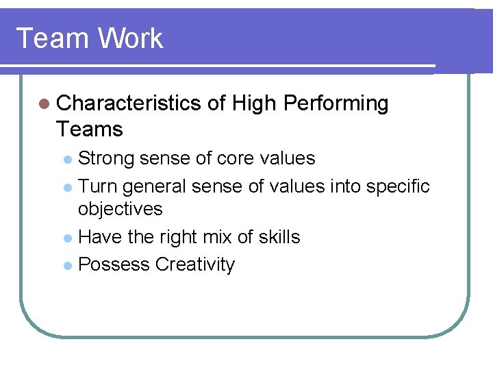 Team Work l Characteristics of High Performing Teams Strong sense of core values l