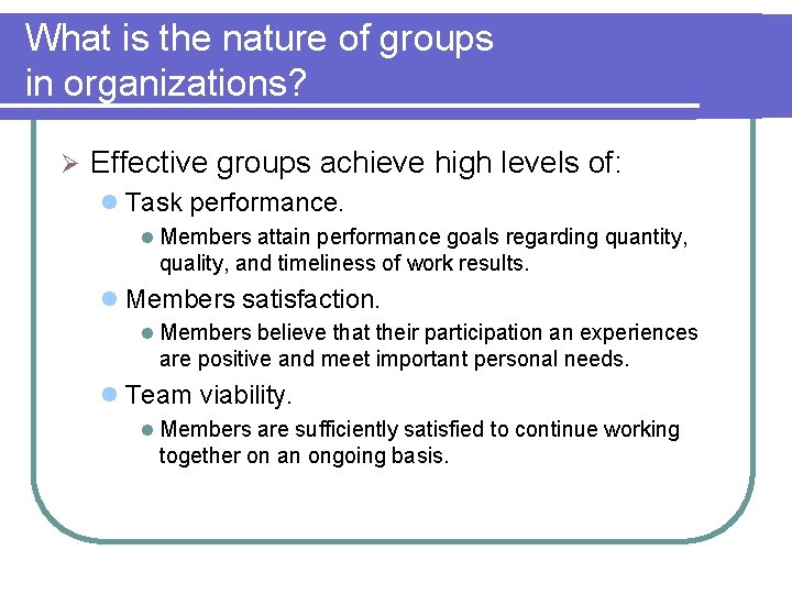 What is the nature of groups in organizations? Ø Effective groups achieve high levels