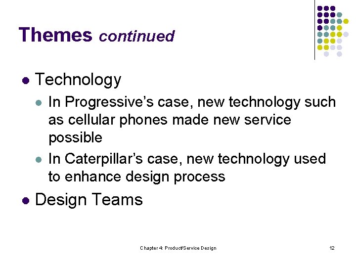 Themes continued l Technology l l l In Progressive’s case, new technology such as