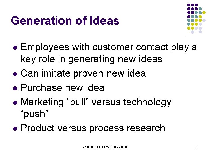 Generation of Ideas Employees with customer contact play a key role in generating new